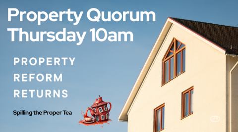 Property Quorum: Property Reform Returns