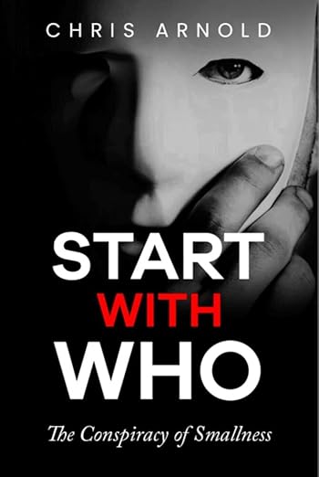 Start With Who - The Conspiracy of Smallness